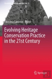Evolving Heritage Conservation Practice In The 21st Century