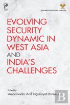 Evolving Security Dynamic In West Asia And India'S Challenges