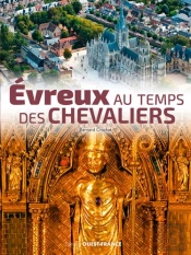 Evreux Au Temps Des Chevaliers