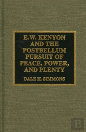 E.W. Kenyon And The Postbellum Pursuit Of Peace, Power, And Plenty