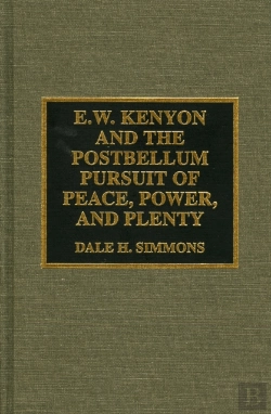 Bertrand.pt - E.W. Kenyon And The Postbellum Pursuit Of Peace, Power, And Plenty