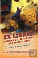 Ex Libris: Stories Of Librarians, Libraries, And Lore