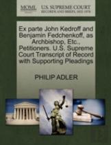 Ex Parte John Kedroff And Benjamin Fedchenkoff, As Archbishop, Etc., Petitioners. U.S. Supreme Court Transcript Of Record With Supporting Pleadings