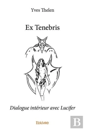 Ex Tenebris - Dialogue Interieur Avec Lucifer