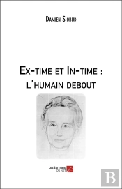 Ex-Time Et In-Time : L'Humain Debout