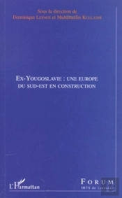 Ex-Yougoslavie ; Une Europe Du Sud-Est En Construction