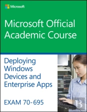 Exam 70-695 Deploying Windows Devices And Enterprise Apps