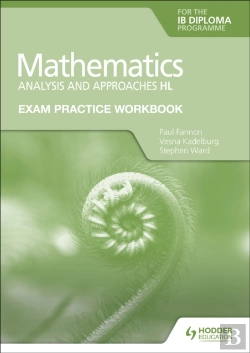 Bertrand.pt - Exam Practice Workbook For Mathematics For The Ib Diploma: Analysis And Approaches Hl
