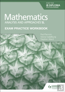 Bertrand.pt - Exam Practice Workbook For Mathematics For The Ib Diploma: Analysis And Approaches Sl