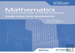 Exam Practice Workbook For Mathematics For The Ib Diploma: Applications And Interpretation Hl