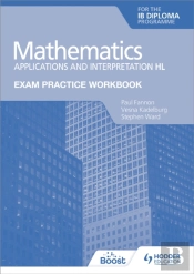 Exam Practice Workbook For Mathematics For The Ib Diploma: Applications And Interpretation Hl