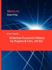 Exam Prep For American Economic History By Hughes & Cain, 7th Ed.