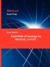Exam Prep For Essentials Of Geology By Marshak, 2nd Ed.