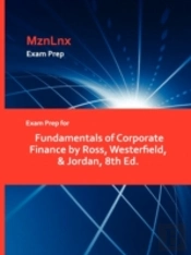Exam Prep For Fundamentals Of Corporate Finance By Ross, Westerfield, & Jordan, 8th Ed.