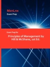 Exam Prep For Principles Of Management By Hill & Mcshane, 1st Ed.
