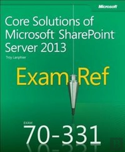 Bertrand.pt - Exam Ref 70-331 Core Solutions Of Microsoft Sharepoint Server 2013 (Mcse)