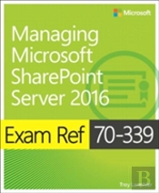 Exam Ref 70-339 Managing Microsoft Sharepoint Server 2016