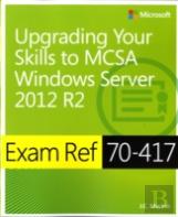 Exam Ref 70-417: Upgrading From Windows Server 2008 To Windows Server 2012 R2