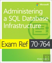 Exam Ref 70-764 Administering A Sql Database Infrastructure