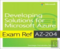 Exam Ref Az-204 Developing Solutions For Microsoft Azure