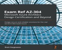 Exam Ref Az-304 Microsoft Azure Architect Design Certification And Beyond