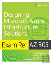 Exam Ref Az-305 Designing Microsoft Azure Infrastructure Solutions