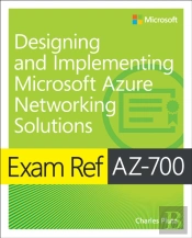 Exam Ref Az-700 Designing And Implementing Microsoft Azure Networking Solutions