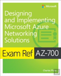 Bertrand.pt - Exam Ref Az-700 Designing And Implementing Microsoft Azure Networking Solutions