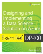 Exam Ref Dp-100 Designing And Implementing A Data Science Solution On Azure