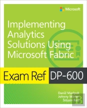 Exam Ref Dp-600 Implementing Analytics Solutions Using Microsoft Fabric