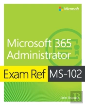 Exam Ref Ms-102 Microsoft 365 Administrator