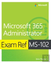 Exam Ref Ms-102 Microsoft 365 Administrator