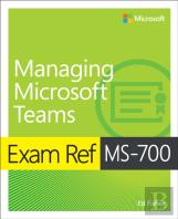 Exam Ref Ms-700 Managing Microsoft Teams