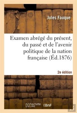 Bertrand.pt - Examen Abrege Du Present, Du Passe Et De L'Avenir Politique De La Nation Francaise (2e Edition)