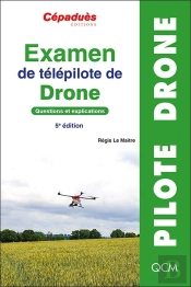Examen De Telepilote De Drone - Questions Et Explications. 5e Edition