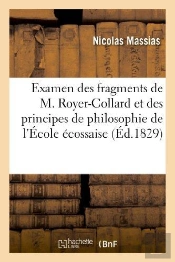 Examen Des Fragments De M. Royer-Collard Et Des Principes De Philosophie De L'Ecole Ecossaise