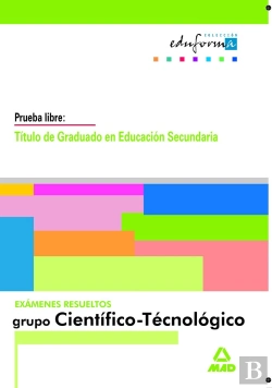 Bertrand.pt - Examenes Resueltos De Graduado En Educacion Secundaria. Parte Cientifico-Tecnologica