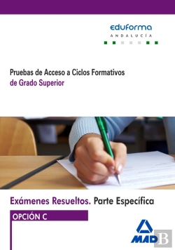 Bertrand.pt - Exámenes Resueltos De Pruebas De Acceso A Ciclos Formativos De Grado Superior. Parte Específica. Opc