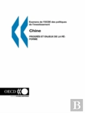 Examens De L'Ocde Des Politiques De L'Investissement Chine: Progr?S Et Enjeux De La R?Forme