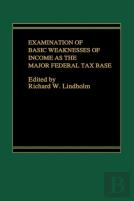 Examination Of Basic Weakness Of Income Tax As The Federal Tax Base