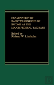 Examination Of Basic Weakness Of Income Tax As The Federal Tax Base