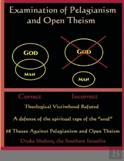 Bertrand.pt - Examination Of Pelagianism And Open Theism
