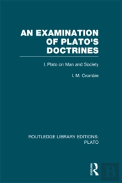 Examination Of Plato'S Doctrines (Rle: Plato)