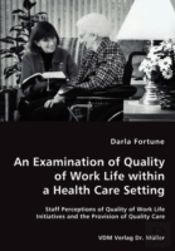 Examination Of Quality Of Work Life Within A Health Care Setting