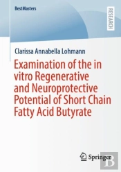 Examination Of The In Vitro Regenerative And Neuroprotective Potential Of Short Chain Fatty Acid Butyrate