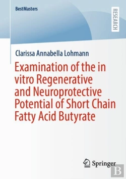 Bertrand.pt - Examination Of The In Vitro Regenerative And Neuroprotective Potential Of Short Chain Fatty Acid Butyrate