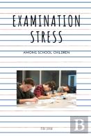 Examination Stress Among School Children