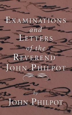 Bertrand.pt - Examinations And Letters Of The Rev. John Philpot