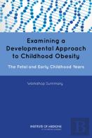Examining A Developmental Approach To Childhood Obesity