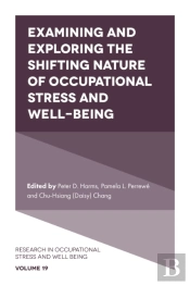 Examining And Exploring The Shifting Nature Of Occupational Stress And Well-Being